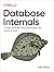Database Internals: A Deep Dive Into How Distributed Data Systems Work