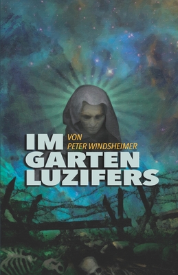 Im Garten Luzifers: Der Werdegang eines Suchenden (German Edition)