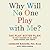 Why Will No One Play with Me?: The Play Better Plan to Help Children of All Ages Make Friends and Thrive