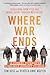 Where War Ends: A Combat Veteran’s 2,700-Mile Journey to Heal ― Recovering from PTSD and Moral Injury through Meditation