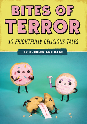 Bites of Terror: 10 Frightfully Delicious Tales by Cuddles and Rage (Paperback)