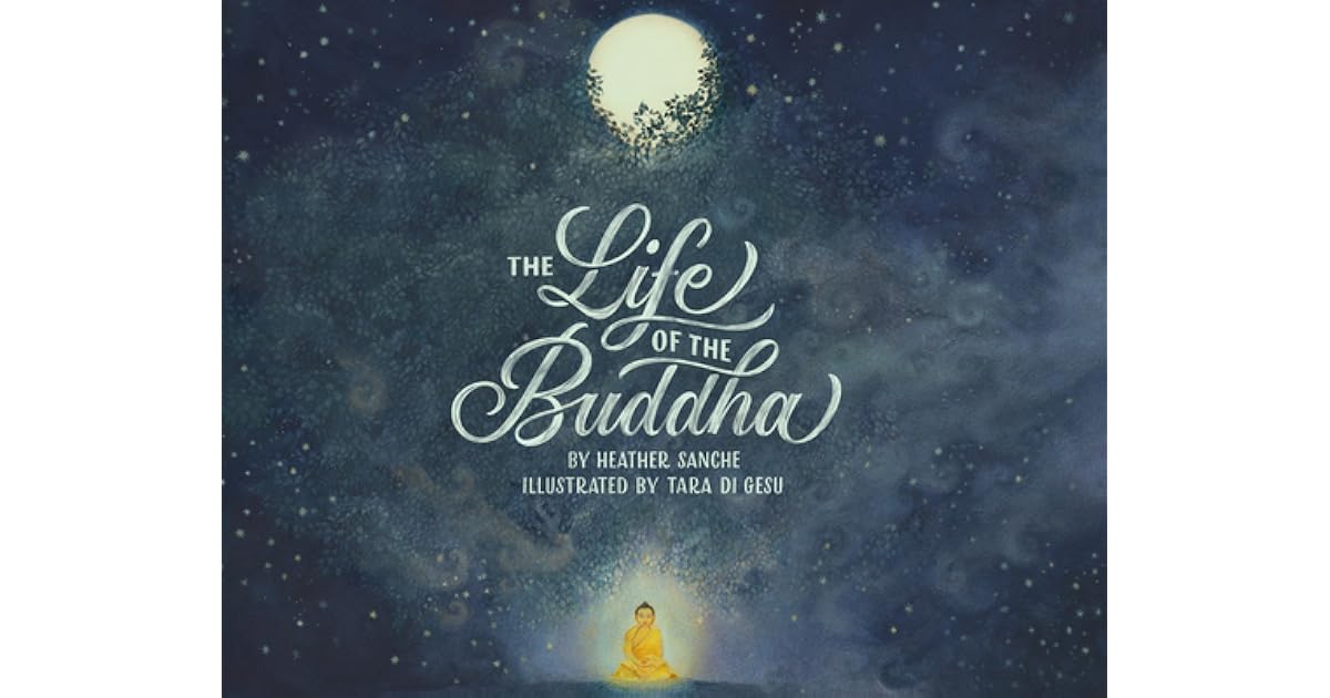 The Life of the Buddha by Heather Sanche