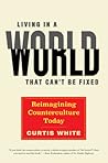Living in a World That Can't Be Fixed:  Reimagining Counterculture Today