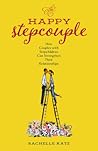 The Happy Stepcouple: How Couples with Stepchildren Can Strengthen Their Relationships The Happy Stepcouple: How Couples with Stepchildren Can Strengthen Their Relationships