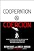Cooperation and Coercion: How Busybodies Became Busybullies and What that Means for Economics and Politics
