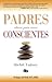 Padres conscientes / The Conscious Parent. Transforming Ourselves, Empowering Our Children (Spanish Edition)