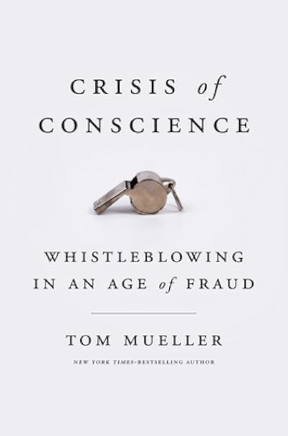 Crisis of Conscience: Whistleblowing in an Age of Fraud
