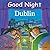 Good Night Dublin (Good Night Our World)