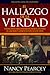 El hallazgo de la verdad by Nancy R. Pearcey