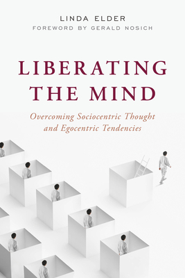 Liberating the Mind: Overcoming Sociocentric Thought and Egocentric Tendencies (Kindle Edition)