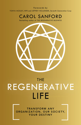 The Regenerative Life: Transform Any Organization, Our Society, and Your Destiny (Hardcover)