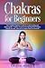 Chakras for Beginners: The ...