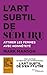 L'art subtil de séduire by Mark Manson