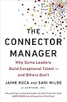 The Connector Manager: Why Some Leaders Build Exceptional Talent―and Others Don’t The Connector Manager: Why Some Leaders Build Exceptional Talent―and Others Don’t