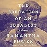 The Education of an Idealist by Samantha Power