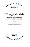 L'Usage du vide. Essai sur l’intelligence de l’action, de l’Europe à la Chine: Essai sur l'intelligence de l'action, de l'Europe à la Chine (Bibliothèque des idées)