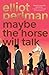 Maybe the Horse Will Talk