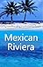 The Mexican Riviera (Travel Books Book 2)