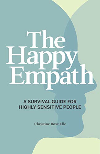 The Happy Empath: A Survival Guide For Highly Sensitive People (Kindle Edition)