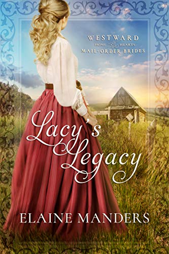 Lacy's Legacy (Westward Home and Hearts Mail-Order Brides, #1)