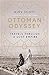 Ottoman Odyssey: Travels through a Lost Empire