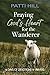 Praying God's Heart for the Wanderer: 31 Days of Devotions & Prayers