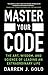 Master Your Code: The Art, Wisdom, and Science of Leading an Extraordinary Life