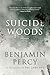 Suicide Woods Stories by Benjamin Percy