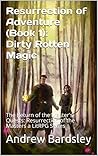 Resurrection of Adventure (Book 1): Dirty Rotten Magic: The Return of the Master's Quests: Resurrection of the Masters a LitRPG Series