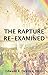 THE RAPTURE RE-EXAMINED