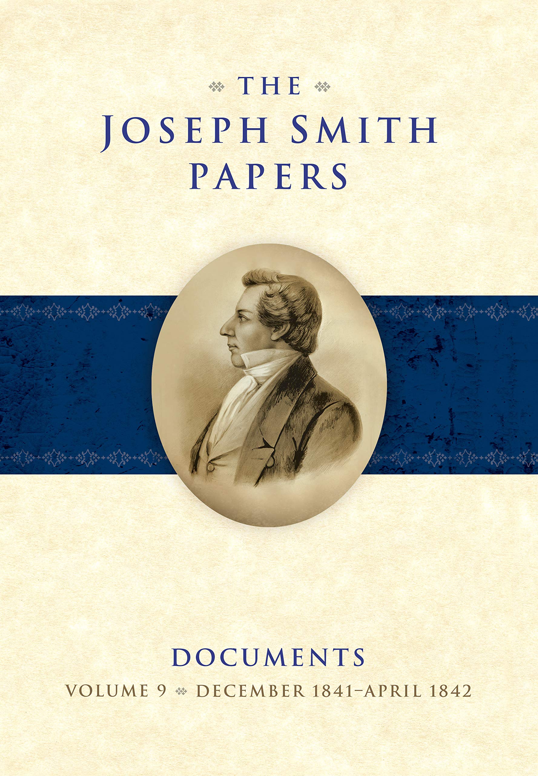 The Joseph Smith Papers Documents, Volume 9: December 1841-April 1842 (Hardcover)