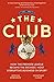 The Club: How the Premier League Became the Richest, Most Disruptive Business in Sport