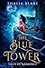 The Blue Tower: A Tales of ...