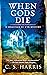 When Gods Die by C.S. Harris