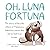 Oh, Luna Fortuna: The story...