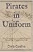 Pirates in Uniform: The Con...