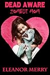 Dead Aware: Zombie Mom Dead Aware: Zombie Mom