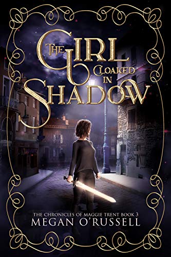 The Girl Cloaked in Shadow (The Chronicles of Maggie Trent #3)