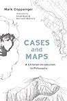 Cases and Maps: A Christian Introduction to Philosophy