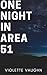One Night in Area 51: An Al...