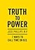 Truth to Power: 7 Ways to Call Time on B.S.