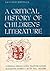 A Critical History of Children's Literature: A Survey of Children's Books in English, Prepared in Four Parts
