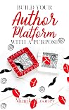 Build your Author Platform with a Purpose by Mimika Cooney