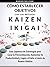 Cómo Establecer Objetivos con los Metodos Ikigai y Kaizen: Guía Japonesa de Estrategias para Curar la Procrastinación, Aumentar tu Productividad y Lograr el Exito.