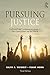 Pursuing Justice: Traditional and Contemporary Issues in Our Communities and the World