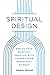 Spiritual Design: Enrich Yo...