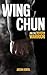 Wing Chun for the Modern Wa...
