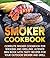 Smoker Cookbook: Complete S...