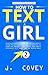 How to Text a Girl: Men's Ultimate Texting and Dating Advice Guide to Get a Woman Hooked and Fall In Love Via Online Flirty, Dirty, and Witty Messages ... Alpha Male (ATGTBMH Colored Version Book 2)