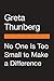 No One Is Too Small to Make a Difference